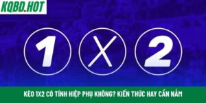 kèo 1x2 có tính hiệp phụ không
