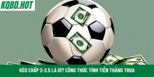kèo chấp 2-2.5 là gì