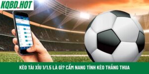 kèo tài xỉu 1/1.5 là gì