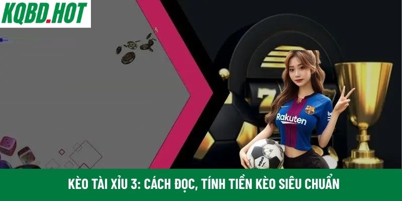kèo tài xỉu 3