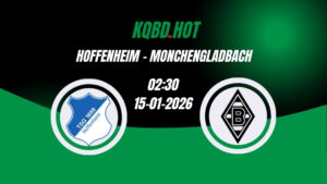 Nhận Định Kèo Nhà Cái - Hoffenheim vs Monchengladbach 15/01/2026
